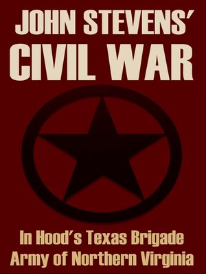 cover image of John Stevens' Civil War in Hood's Texas Brigade